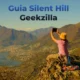 Guia Silent Hill Geekzilla: A Comprehensive Travel Guide